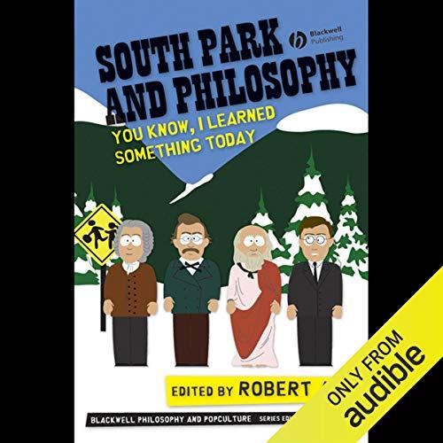South Park and Philosophy: You Know, I Learned Something Today (The Blackwell Philosophy & Pop Culture Series) Cover