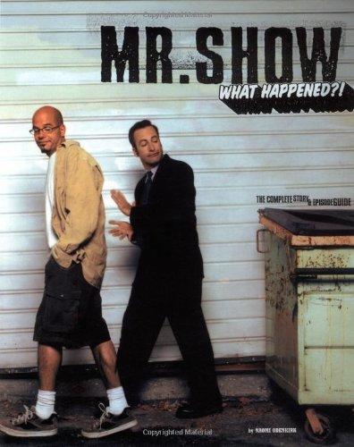 Mr Show - What Happened?: The Complete Story and Episode Guide Cover