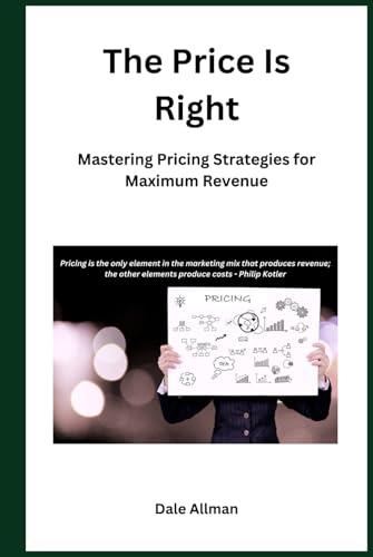 The Price is Right: Mastering Pricing Strategies for Maximum Revenue Cover