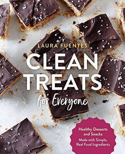 Clean Treats for Everyone: Healthy Desserts and Snacks Made with Simple, Real Food Ingredients Cover
