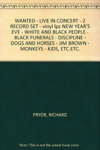 WANTED - LIVE IN CONCERT - 2 RECORD SET - vinyl lps NEW YEAR'S EVE - WHITE AND BLACK PEOPLE - BLACK FUNERALS - DISCIPLINE - DOGS AND HORSES - JIM BROWN - MONKEYS - KIDS, ETC.ETC. Cover