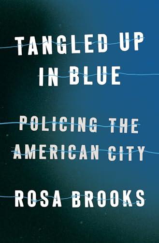 Tangled Up in Blue: Policing the American City Cover