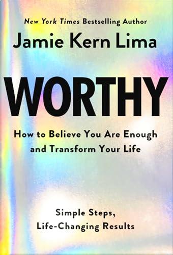 Worthy: How to Believe You Are Enough and Transform Your Life Cover