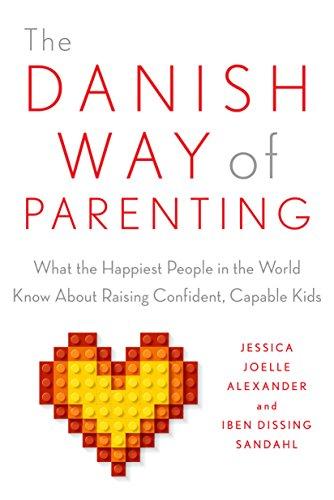 The Danish Way of Parenting: What the Happiest People in the World Know About Raising Confident, Capable Kids Cover