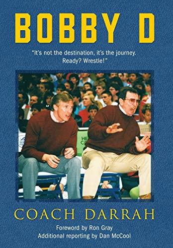 Bobby D: "It's not the destination, it's the journey. Ready? Wrestle!" Cover