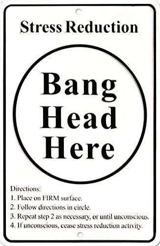 Stress Reduction - Bang Head Here Funny Tin Sign Cover
