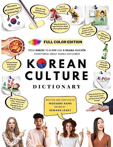[FULL COLOR] KOREAN CULTURE DICTIONARY: From Kimchi To K-Pop And K-Drama Clichés. Everything About Korea Explained! Cover