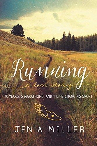 Running: A Love Story: 10 Years, 5 Marathons, and 1 Life-Changing Sport Cover