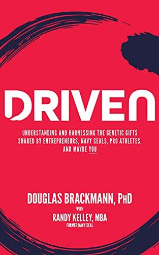 Driven: Understanding and Harnessing the Genetic Gifts Shared by Entrepreneurs, Navy SEALs, Pro Athletes, and Maybe YOU Cover