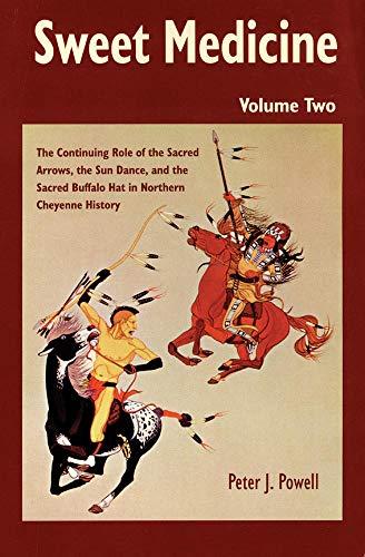 Sweet Medicine: Continuing Role of the Sacred Arrows, the Sun Dance, and the Sacred Buffalo Hat in Northern Cheyenne History (Civilization of the ... Civilization of the American Indian Series) Cover