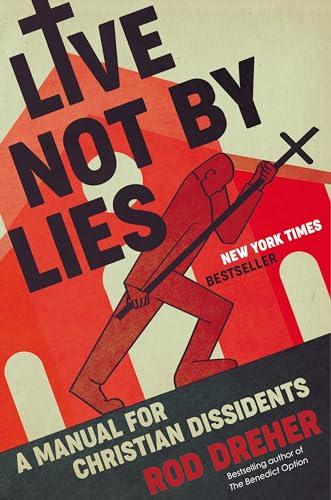 Live Not by Lies: A Manual for Christian Dissidents Cover