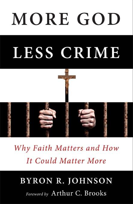 More God, Less Crime: Why Faith Matters and How It Could Matter More Cover