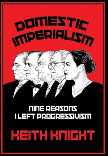 Domestic Imperialism: Nine Reasons I Left Progressivism Cover