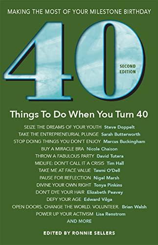 40 Things To Do When You Turn 40, Second Edition - 40 Achievers on How to Make the Most of Your 40th Milestone Birthday (Milestone Series) Cover
