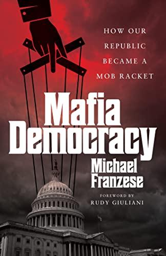 Mafia Democracy: How Our Republic Became a Mob Racket Cover