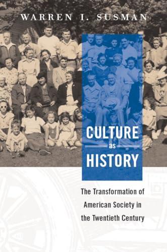 Culture as History: the Transformation of American Society in the Twentieth Century Cover
