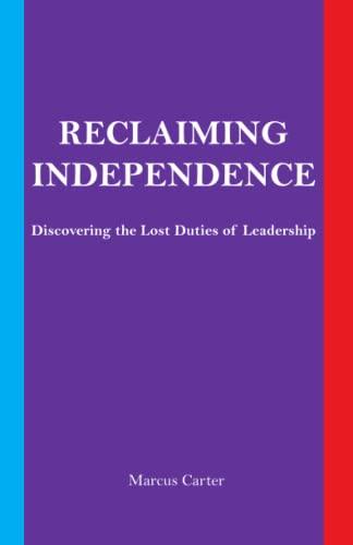 Reclaiming Independence: Discovering the Lost Duties of Leadership Cover