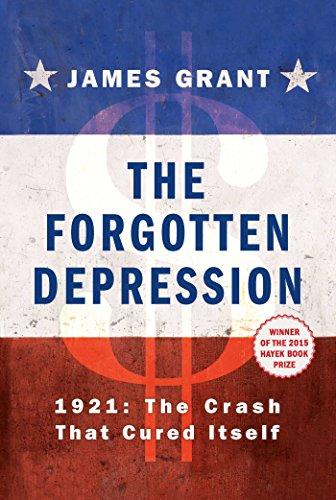 The Forgotten Depression: 1921: The Crash That Cured Itself Cover