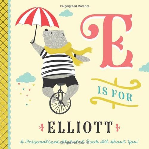 E is for Elliott: A Personalized Alphabet Book All About You! (Personalized Children's Book) Cover