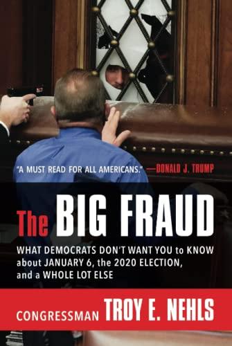 The Big Fraud: What Democrats Don’t Want You to Know about January 6, the 2020 Election, and a Whole Lot Else Cover