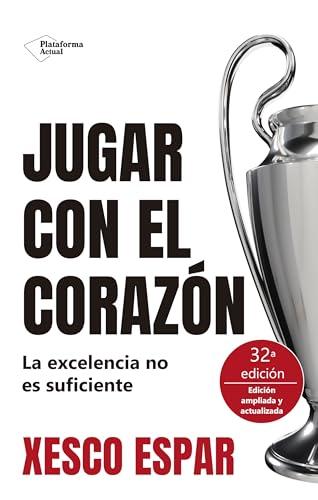 Jugar con el corazón: La excelencia no es suficiente (Spanish Edition) Cover