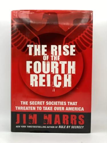 The Rise of the Fourth Reich: The Secret Societies That Threaten to Take Over America Cover