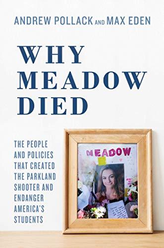 Why Meadow Died: The People and Policies That Created The Parkland Shooter and Endanger America's Students Cover