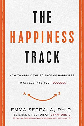 The Happiness Track: How to Apply the Science of Happiness to Accelerate Your Success Cover