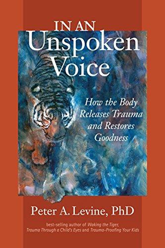 In an Unspoken Voice: How the Body Releases Trauma and Restores Goodness Cover