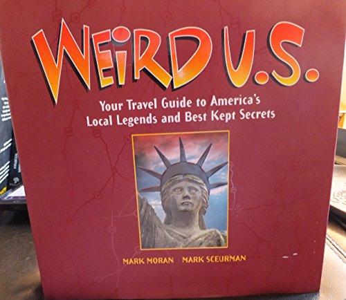 Weird U.S.: Your Travel Guide To America's Local Legends And Best Kept Secrets Cover