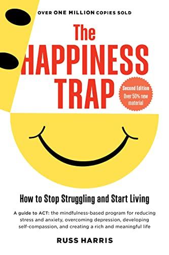 The Happiness Trap: How to Stop Struggling and Start Living (Second Edition) Cover