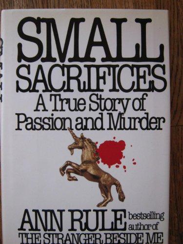 Small Sacrifices: A True Story of Passion and Murder Cover