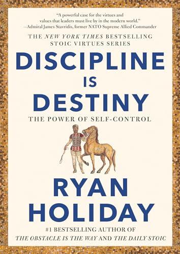 Discipline Is Destiny: The Power of Self-Control (The Stoic Virtues Series) Cover