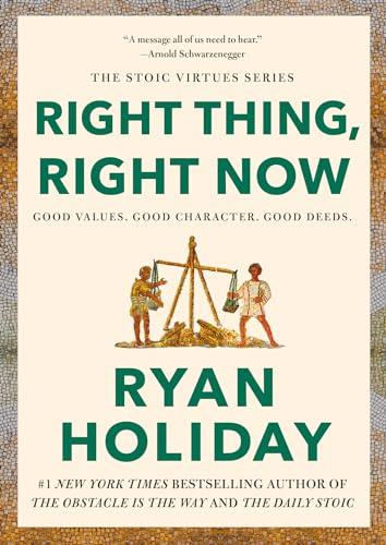 Right Thing, Right Now: Good Values. Good Character. Good Deeds. (The Stoic Virtues Series) Cover