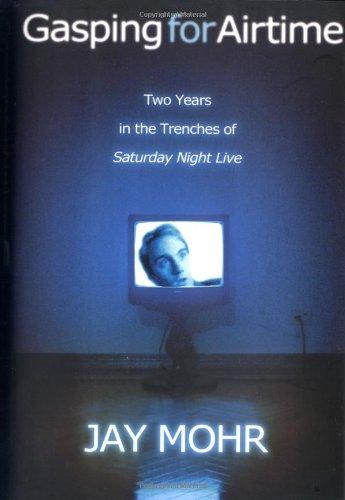 Gasping For Airtime: Two Years In the Trenches of Saturday Night Live Cover