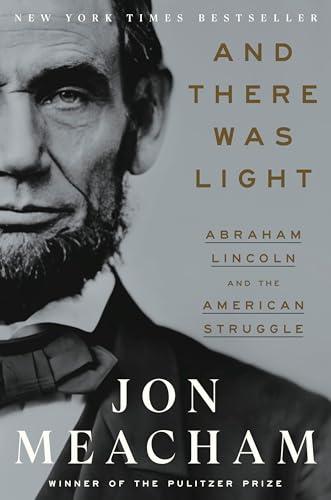And There Was Light: Abraham Lincoln and the American Struggle Cover