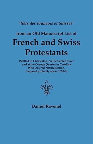 Lists Des Francois Et Suisses from an Old Manuscript List of French and Swiss Protestants Settled in Charleston, on the Santee River and at the Orange Cover