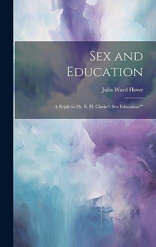 Sex and Education: A Reply to Dr. E. H. Clarke's Sex Education"" Cover
