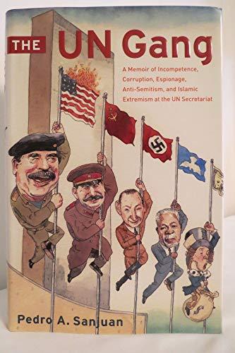 The UN Gang: A Memoir of Incompetence, Corruption, Espionage, Anti-Semitism and Islamic Extremism at the UN Secretariat Cover
