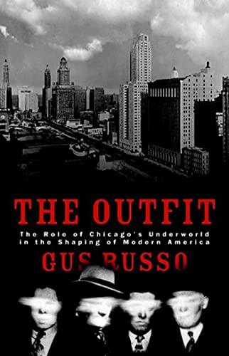 The Outfit: The Role of Chicago's Underworld in the Shaping of Modern America Cover