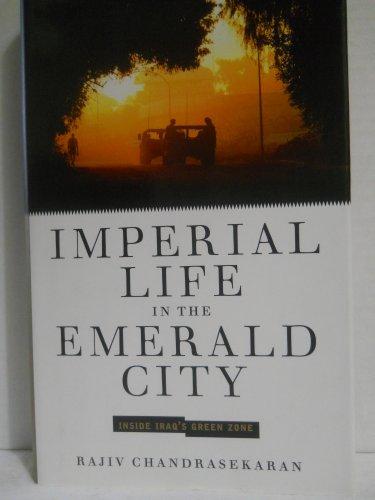 Imperial Life in the Emerald City: Inside Iraq's Green Zone Cover