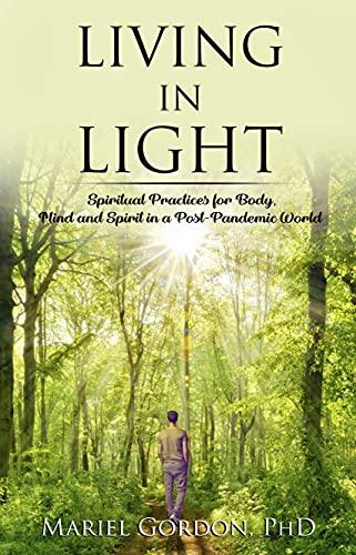Living in Light: Spiritual Practices for Body, Mind and Spirit in a Post-Pandemic World (Spiritual practices that can benefit mind and spirit) Cover