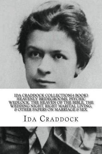 Ida Craddock Collection (4 Book ) Heavenly Bridegrooms, Psychic Wedlock, The Heaven of the Bible, The Wedding Night, Right Marital Living, & Other Papers on Marriage & Sex. Cover