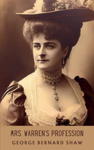 Mrs. Warren's Profession: Classic Drama From George Bernard Shaw’s Problem Play (Annotated) Cover