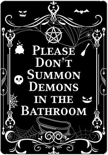 Please Don't Summon Demons in the Bathroom Metal Tin Sign Gothic Home Decor Halloween Decoration for Indoor and Outdoor Use Clear and Humorous Message 8x12 Inches Cover