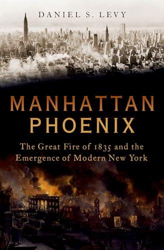 Manhattan Phoenix: The Great Fire of 1835 and the Emergence of Modern New York Cover