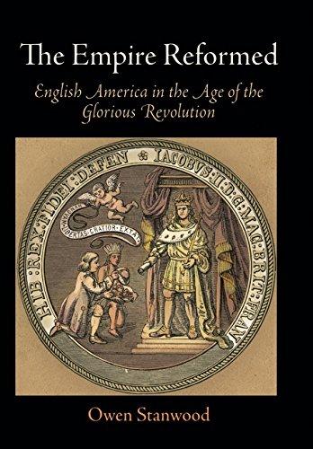 The Empire Reformed: English America in the Age of the Glorious Revolution (Early American Studies) Cover