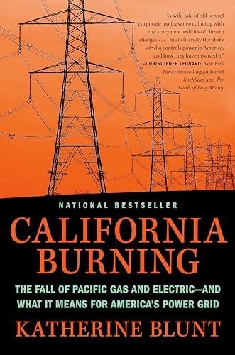 California Burning: The Fall of Pacific Gas and Electric--and What It Means for America's Power Grid Cover