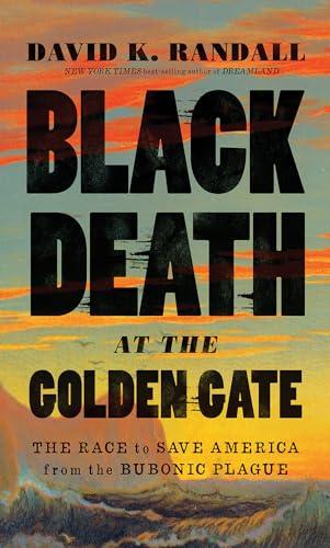 Black Death at the Golden Gate: The Race to Save America from the Bubonic Plague Cover