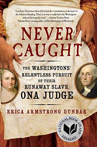 Never Caught: The Washingtons' Relentless Pursuit of Their Runaway Slave, Ona Judge Cover